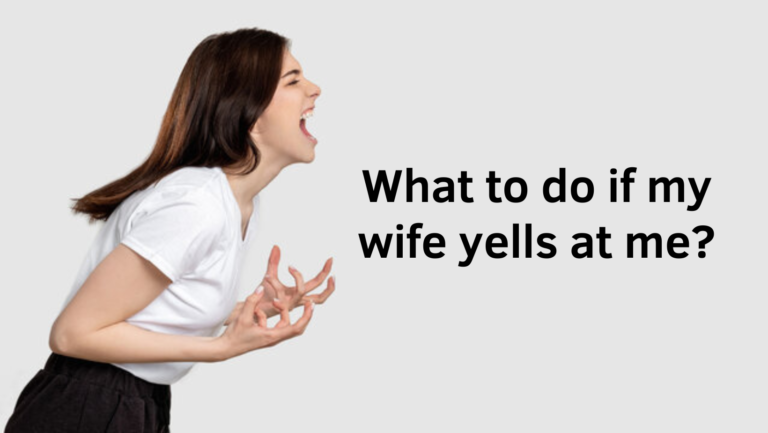 What To Do If My Wife Yells At Me Muddaser Altaf